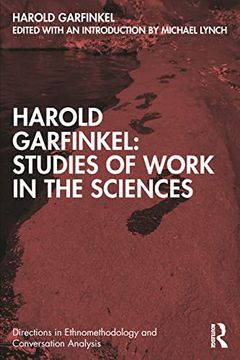 portada Harold Garfinkel: Studies of Work in the Sciences (Directions in Ethnomethodology and Conversation Analysis) (en Inglés)