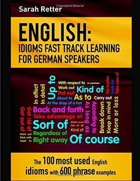 portada English: Idioms Fast Track Learning for German Speakers: The 100 most used English idioms with 600 phrase examples.