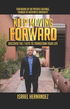 portada Keep Moving Forward: Discover the 7 Keys to Transform Your Life (en Inglés)