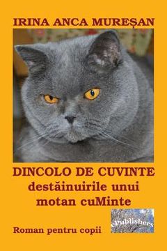 portada Dincolo de Cuvinte - Destainuirile Unui Motan Cuminte: Roman