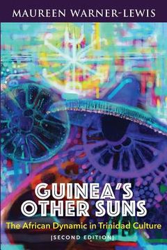 portada Guinea's Other Suns: The African Dynamic in Trinidad Culture (Second Edition) (in English)