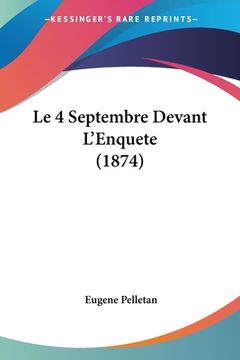 portada Le 4 Septembre Devant L'Enquete (1874) (in French)