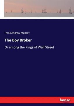 portada The Boy Broker: Or among the Kings of Wall Street (en Inglés)