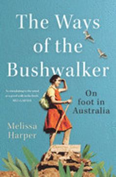 portada The Ways of the Bushwalker: On Foot in Australia (en Inglés)