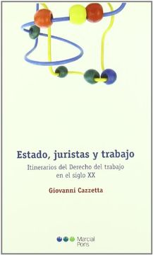 portada estado, juristas y trabajo. itinerarios del derecho del trabajo en el siglo xx (in Spanish)
