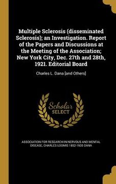 portada Multiple Sclerosis (disseminated Sclerosis); an Investigation. Report of the Papers and Discussions at the Meeting of the Association; New York City,