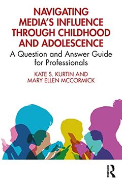 portada Navigating Media’S Influence Through Childhood and Adolescence: A Question and Answer Guide for Professionals (en Inglés)