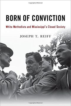 portada Born of Conviction: White Methodists and Mississippi's Closed Society