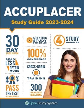 portada ACCUPLACER Study Guide: Spire Study System & Accuplacer Test Prep Guide with Accuplacer Practice Test Review Questions (en Inglés)
