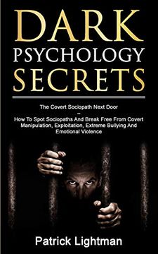 portada Dark Psychology Secrets: The Covert Sociopath Next Door - how to Spot Sociopaths and Break Free From Covert Manipulation, Exploitation, Extreme Bullying, and Emotional Violence (en Inglés)