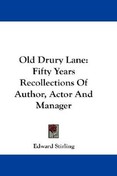 portada old drury lane: fifty years recollections of author, actor and manager (en Inglés)