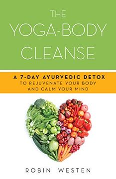 portada The Yoga-Body Cleanse: A 7-Day Ayurvedic Detox to Rejuvenate Your Body and Calm Your Mind