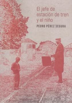 portada El jefe de la estación y el niño (in Spanish)
