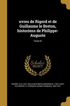 portada uvres de Rigord et de Guillaume le Breton, historiens de Philippe-Auguste; Tome 01 (en Francés)