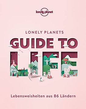 portada Lonely Planets Guide to Life: Lebensweisheiten aus 86 Ländern (Lonely Planet Reisebildbände) (en Alemán)