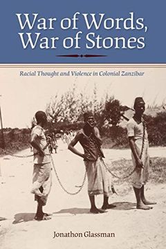 portada War of Words, war of Stones: Racial Thought and Violence in Colonial Zanzibar (en Inglés)