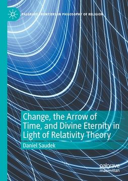 portada Change, the Arrow of Time, and Divine Eternity in Light of Relativity Theory (en Inglés)