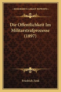 portada Die Offentlichkeit Im Militarstrafprozesse (1897) (en Alemán)