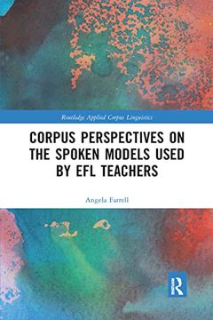 portada Corpus Perspectives on the Spoken Models Used by efl Teachers (Routledge Applied Corpus Linguistics) (en Inglés)
