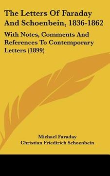 portada the letters of faraday and schoenbein, 1836-1862: with notes, comments and references to contemporary letters (1899)