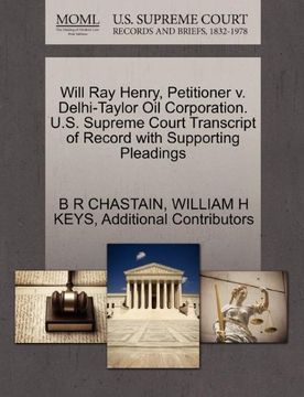 will ray henry, petitioner v. delhi-taylor oil corporation. u.s. supreme court transcript of record with supporting pleadings (en Inglés)