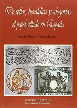 portada De sellos, heráldica y alegorías: el papel sellado en España (Serie Historia y Geografía)