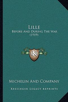 portada lille: before and during the war (1919) (en Inglés)