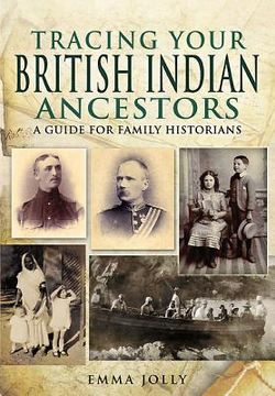 portada Tracing Your British Indian Ancestors: A Guide for Family Historians (en Inglés)