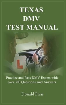 portada Texas DMV Test Manual: Practice and Pass DMV Exams with over 300 Questions and Answers (en Inglés)