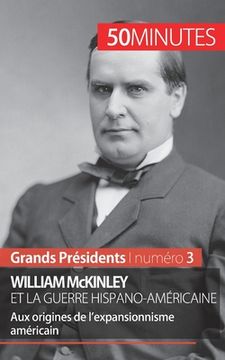 portada William McKinley et la guerre hispano-américaine: Aux origines de l'expansionnisme américain (en Francés)