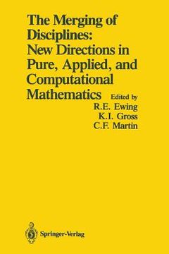 portada The Merging of Disciplines: New Directions in Pure, Applied, and Computational Mathematics: Proceedings of a Symposium Held in Honor of Gail S. Young (en Inglés)