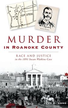 portada Murder in Roanoke County: Race and Justice in the 1891 Susan Watkins Case