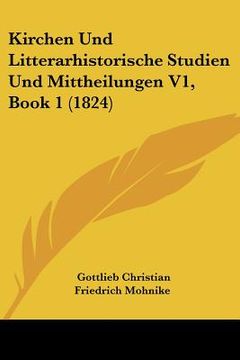 portada Kirchen Und Litterarhistorische Studien Und Mittheilungen V1, Book 1 (1824) (en Alemán)