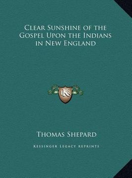 portada clear sunshine of the gospel upon the indians in new england (en Inglés)