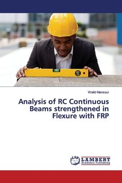 portada Analysis of RC Continuous Beams strengthened in Flexure with FRP (en Inglés)