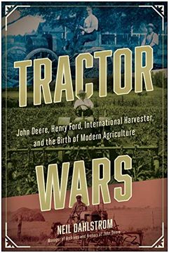 portada Tractor Wars: John Deere, Henry Ford, International Harvester, and the Birth of Modern Agriculture (en Inglés)
