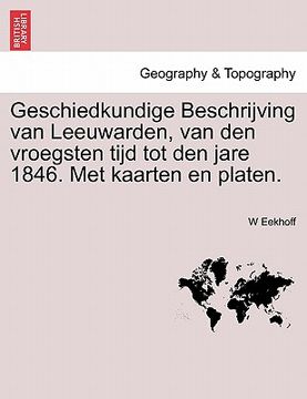 portada Geschiedkundige Beschrijving Van Leeuwarden, Van Den Vroegsten Tijd Tot Den Jare 1846. Met Kaarten En Platen.
