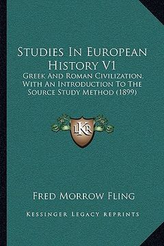 portada studies in european history v1: greek and roman civilization, with an introduction to the source study method (1899)