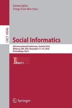 portada Social Informatics: 8th International Conference, Socinfo 2016, Bellevue, Wa, Usa, November 11-14, 2016, Proceedings, Part I (en Inglés)
