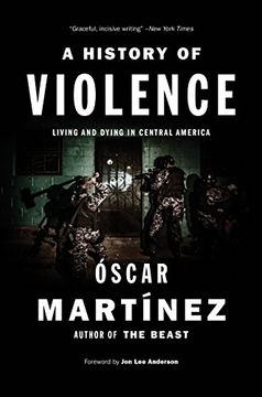 portada A History of Violence: Living and Dying in Central America 