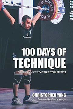 portada 100 Days of Technique: A Simple Guide to Olympic Weightlifting 