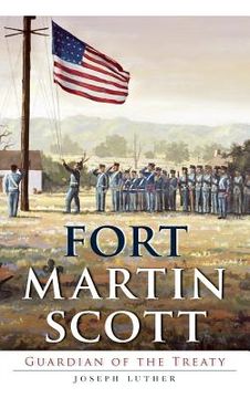 portada Fort Martin Scott: Guardian of the Treaty (en Inglés)