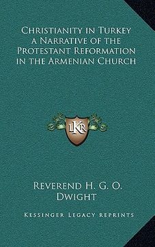 portada christianity in turkey a narrative of the protestant reformation in the armenian church (en Inglés)