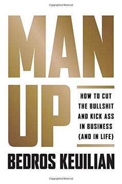portada Man up: How to cut the Bullshit and Kick ass in Business (And in Life) (in English)