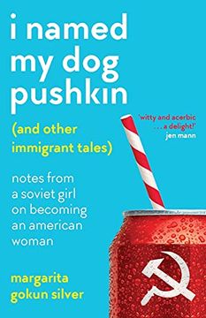portada I Named my dog Pushkin (And Other Immigrant Tales): Notes From a Soviet Girl on Becoming an American Woman (in English)