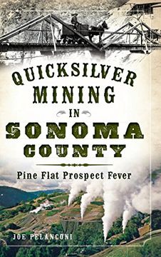 portada Quicksilver Mining in Sonoma County: Pine Flat Prospect Fever (in English)