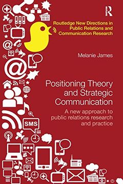portada Positioning Theory and Strategic Communication: A new Approach to Public Relations Research and Practice (Routledge new Directions in Public Relations & Communication Research) (in English)