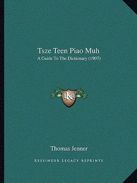 portada tsze teen piao muh: a guide to the dictionary (1907) (en Inglés)