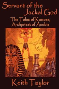 portada servant of the jackal god: the tales of kamose, archpriest of anubis (in English)