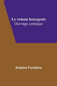 portada Le roman bourgeois: Ouvrage comique (en Francés)